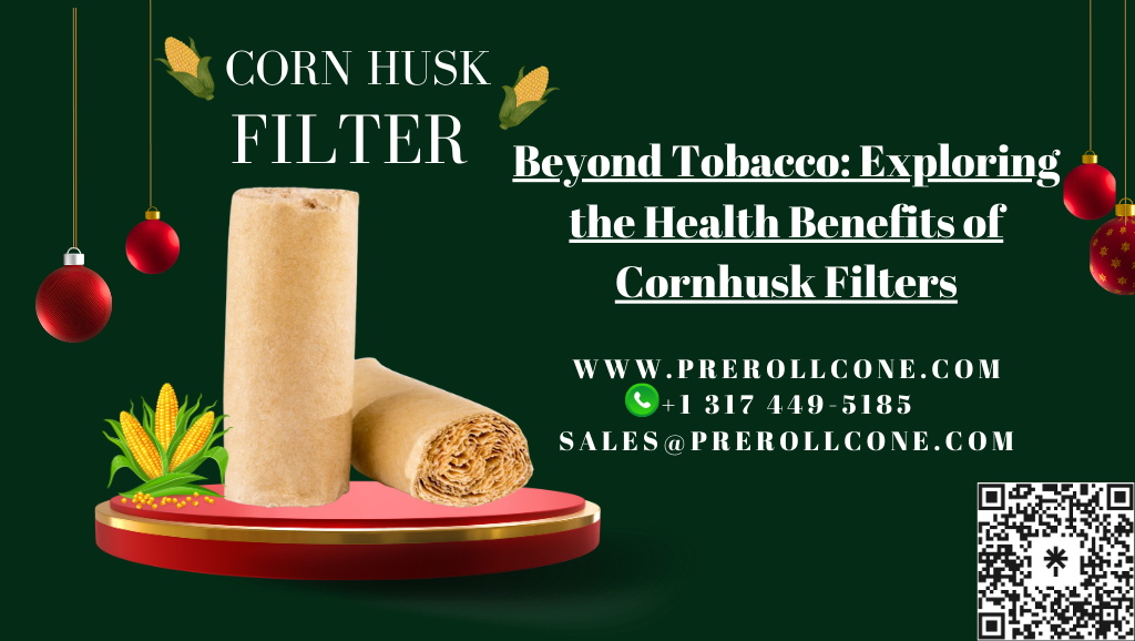 Beyond Tobacco: Exploring the Health Benefits of Cornhusk Filters